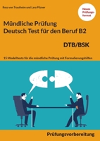 M?ndliche Pr?fung Deutsch f?r den Beruf DTB/BSK B2: 15 ?bungen zur DTB m?ndlichen Pr?fungsvorbereitung B2 3756225925 Book Cover