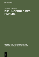 Die Ungeduld Des Papiers: Studien Zum Alttestamentlichen Verstandnis Des Schreibens Anhand Des Verbums Katab Im Kontext Administrativer Vorgange (Beihefte ... Fur Die Alttestamentliche Wissenschaft) 3110159074 Book Cover