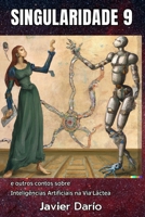 SINGULARIDADE 9: e outros contos sobre Inteligências Artificiais na Via Láctea (Portuguese Edition) B0GJCQF85P Book Cover