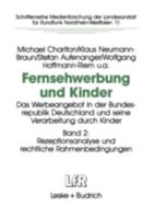 Fernsehwerbung Und Kinder: Das Werbeangebot in Der Bundesrepublik Deutschland Und Seine Verarbeitung Durch Kinder Band 2: Rezeptionsanalyse Und Rechtliche Rahmenbedingungen 381001429X Book Cover