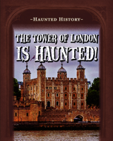 The Tower of London Is Haunted! 1725320045 Book Cover