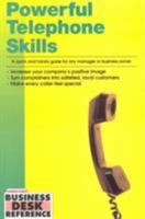 Powerful Telephone Skills: A Quick and Handy Guide for Any Manager or Business Owner (Business Desk Reference) 1564141071 Book Cover
