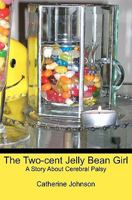 The Two-cent Jelly Bean Girl: A Story About Cerebral Palsy 1439251088 Book Cover