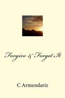 Forgive & Forget It 1534686932 Book Cover