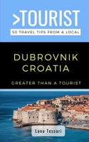 Greater Than a Tourist- Dubrovnik Croatia: 50 Travel Tips from a Local B08TLFVYGL Book Cover