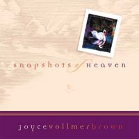 Snapshots of Heaven 0849956544 Book Cover