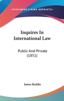 Inquires In International Law: Public And Private 1164949462 Book Cover