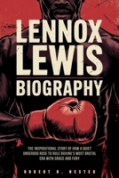 LENNOX LEWIS BIOGRAPHY: The Inspirational Story of How a Quiet Underdog Rose to Rule Boxing’s Most Brutal Era with Grace and Fury B0F6CVY8CZ Book Cover
