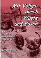 Mit Vollgas durch Wüste und Busch: Mit dem Motorrad von Kairo nach Kapstadt im Jahr 1932 3833010568 Book Cover