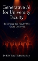 Generative AI for University Faculty: Becoming the Faculty the Future Deserves B0FPYRFS4P Book Cover