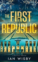 The First Republic: A Political Thriller 0646701843 Book Cover