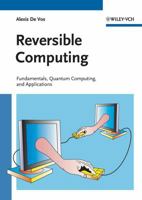 Reversible Computing: Fundamentals, Quantum Computing, and Applications 3527409920 Book Cover