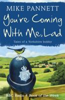 You're Coming with Me Lad: Tales of a Yorkshire Bobby 0340918772 Book Cover