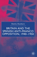 Britain and the Spanish Anti-Franco Opposition 1349423416 Book Cover