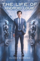 The Life of Android Louie B0DTQB83KT Book Cover