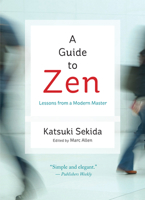 A Guide to Zen: Lessons from a Modern Master 1608681718 Book Cover