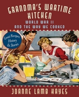 Grandma's Wartime Kitchen: World War II and the Way We Cooked 1635619033 Book Cover