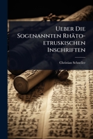 Ueber Die Sogenannten Rhäto-etruskischen Inschriften (German Edition) 1024885429 Book Cover