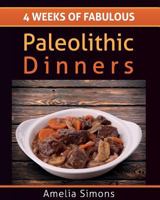 4 Weeks of Fabulous Paleolithic Dinners - LARGE PRINT 149955415X Book Cover