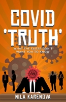 Covid ‘Truth’: What the Elites Don’t Want You to Know B09TMTLK7G Book Cover