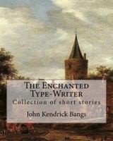 The Enchanted Type-Writer 1545057613 Book Cover