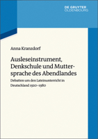 Ausleseinstrument, Denkschule Und Muttersprache Des Abendlandes: Debatten Um Den Lateinunterricht in Deutschland 1920-1980 3110426021 Book Cover