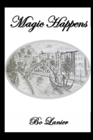 Magic Happens 132974005X Book Cover