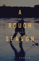 A Rough Season: Chapbook 1777086515 Book Cover