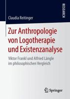 Zur Anthropologie von Logotherapie und Existenzanalyse: Viktor Frankl und Alfried Längle im philosophischen Vergleich 3658220252 Book Cover