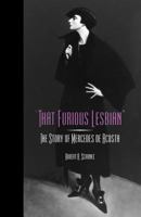 That Furious Lesbian: The Story of Mercedes de Acosta (Theater in the Americas)
