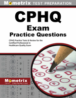 CPHQ Exam Practice Questions: CPHQ Practice Tests & Review for the Certified Professional in Healthcare Quality Exam 1627332111 Book Cover