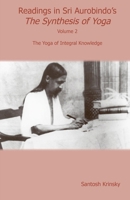 Readings in Sri Aurobindo's Synthesis of Yoga: The Yoga of Integral Knowledge 0940676419 Book Cover