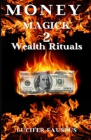 Money Magick 2: Wealth Rituals B09FP35ZWD Book Cover