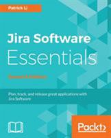 JIRA Software Essentials: Plan, Track, and Release Great Applications with Jira Software 1788833511 Book Cover