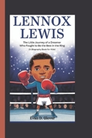 LENNOX LEWIS: The Little Journey of a Dreamer Who Fought to Be the Best in the Ring (A Biography Book For Kids) B0DRT7SLZD Book Cover