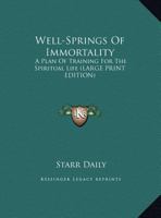 Well-Springs Of Immortality: A Plan Of Training For The Spiritual Life 1258995395 Book Cover