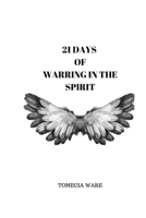 21 Days Of Warring In The Spirit 1678059811 Book Cover
