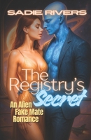 The Registry’s Secret: An Alien Fake Mate Romance (The Allied Zones Omegaverse) B0FMNWPVCG Book Cover