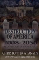 Destruction of America 2008-2050 1435705734 Book Cover