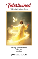 Intertwined: A Holy Spirit Love Story B0F6LYS1JM Book Cover