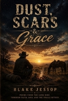 Dust, Scars and Grace: Poems from the Long Ride Home B0H337KQ4X Book Cover