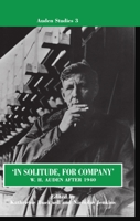 In Solitude, for Company: W.H. Auden after 1940: Unpublished Prose and Recent Criticism (Auden Studies) 0198182945 Book Cover