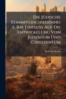 Die j�dische Stammverschiedenheit, ihr Einfluss auf die Entwickelung von Judentum und Christentum. 1148281223 Book Cover