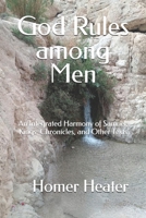 God Rules Among Men: An Integrated Harmony of Samuel, Kings, Chronicles, and Other Texts 153936724X Book Cover