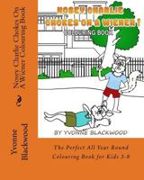 Nosey Charlie Chokes On A Wiener Colouring Book: The Perfect All Year Round Colouring Book for Kids 3-8 1975887875 Book Cover