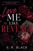 Love Me Like Revenge: Un dark romance universitario tra vendetta, segreti e una seconda possibilità (Italian Edition) B0HG9HFKP6 Book Cover