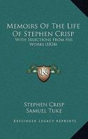 Memoirs Of The Life Of Stephen Crisp: With Selections From His Works 134743996X Book Cover