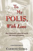 To my Polis, with Love: May Gloucester show the world the ways of frugality 1438288026 Book Cover
