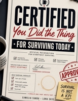 Certified: You Did the Thing: Official Recognition for Everyday Survival B0GHDFZXZ3 Book Cover