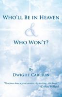 Who'll Be in Heaven & Who Won't? 1449766277 Book Cover